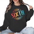 Team Sixth Grade Teacher Student Back To School 6th Grade Women Crewneck Sweatshirt, trending gift Team Sixth Grade Teacher Student Back To School 6th Grade Women Crewneck Sweatshirt, trending gift