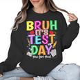 Testing Day Bruh It’s Test Day You Got This Teacher Student Women Crewneck Sweatshirt, trending gift Testing Day Bruh It’s Test Day You Got This Teacher Student Women Crewneck Sweatshirt, trending gift