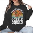Thanksgiving Dance Teacher Gobble Squad Turkey Women Crewneck Sweatshirt, trending gift Thanksgiving Dance Teacher Gobble Squad Turkey Women Crewneck Sweatshirt, trending gift