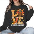 Thanksgiving Love Kindergarten Teacher Turkey Autumn Fall Women Crewneck Sweatshirt, trending gift Thanksgiving Love Kindergarten Teacher Turkey Autumn Fall Women Crewneck Sweatshirt, trending gift