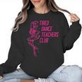 Tired Dance Teachers Club Dance Lover Women Crewneck Sweatshirt, trending gift