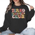 Tired Teachers Club Groovy Teachers Back To School Tee Women Crewneck Sweatshirt, trending gift