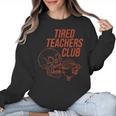 Tired Teachers Club Women Crewneck Sweatshirt, trending gift Tired Teachers Club Women Crewneck Sweatshirt, trending gift