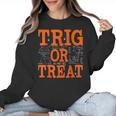 Trig Or Treat Trigonometry Math Teacher Halloween Women Crewneck Sweatshirt, trending gift Trig Or Treat Trigonometry Math Teacher Halloween Women Crewneck Sweatshirt, trending gift
