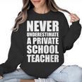 Never Underestimate A Private School Teacher Back To School Women Crewneck Sweatshirt, trending gift Never Underestimate A Private School Teacher Back To School Women Crewneck Sweatshirt, trending gift