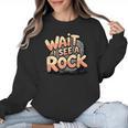 Wait I See A Rock Geology Teacher Women Crewneck Sweatshirt, trending gift Wait I See A Rock Geology Teacher Women Crewneck Sweatshirt, trending gift