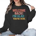 Welcome Back I'm Glad You'Re Here Retro Teacher Greeting Women Crewneck Sweatshirt, trending gift Welcome Back I'm Glad You'Re Here Retro Teacher Greeting Women Crewneck Sweatshirt, trending gift