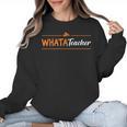 Whatateacher Shirt Teacher Lovers Women Crewneck Sweatshirt, trending gift Whatateacher Shirt Teacher Lovers Women Crewneck Sweatshirt, trending gift