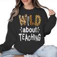 Wild About Teaching Teacher Student First Day Of School Women Crewneck Sweatshirt, trending gift Wild About Teaching Teacher Student First Day Of School Women Crewneck Sweatshirt, trending gift