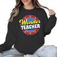 Wonder Teacher Super Woman Power Superhero Back To School Women Crewneck Sweatshirt, Super Teacher Gifts, trending gift Wonder Teacher Super Woman Power Superhero Back To School Women Crewneck Sweatshirt, Super Teacher Gifts, trending gift