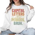 Capital Letters And Periods Bruh Teacher Grammar Kids Women Crewneck Sweatshirt, trending gift