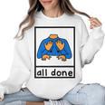 All Done Sign Language Speech Pathology Aac Sped Teacher Women Crewneck Sweatshirt, trending gift All Done Sign Language Speech Pathology Aac Sped Teacher Women Crewneck Sweatshirt, trending gift