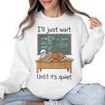 Halloween Teacher I'Ll Just Wait Until It's Quiet Women Crewneck Sweatshirt, trending gift Halloween Teacher I'Ll Just Wait Until It's Quiet Women Crewneck Sweatshirt, trending gift