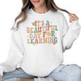 It's a Beautiful Day For Learning Teacher Students Men Women Women Crewneck Sweatshirt, trending gift