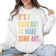 It's A Good Day To Make Art Artist Teacher Painter Women Crewneck Sweatshirt, trending gift It's A Good Day To Make Art Artist Teacher Painter Women Crewneck Sweatshirt, trending gift