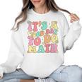 It's A Good Day To Do Math Teachers Women Kids Math Women Crewneck Sweatshirt, trending gift It's A Good Day To Do Math Teachers Women Kids Math Women Crewneck Sweatshirt, trending gift