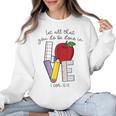 Let All That You Do Be Done In Love Christian Teacher Women Crewneck Sweatshirt, trending gift