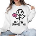 Nerdy Hey You Dropped This Brain Math Teacher Women Crewneck Sweatshirt, trending gift Nerdy Hey You Dropped This Brain Math Teacher Women Crewneck Sweatshirt, trending gift