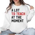 Quote A Lot To Teach At The Moment Teacher Women Women Crewneck Sweatshirt, trending gift Quote A Lot To Teach At The Moment Teacher Women Women Crewneck Sweatshirt, trending gift