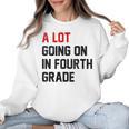 Teacher A Lot Going On In Fourth Grade Back To School Women Crewneck Sweatshirt, trending gift