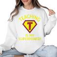 Teaching Is My Superpower Fun Elementary Teacher 1st Grade Women Crewneck Sweatshirt, trending gift Teaching Is My Superpower Fun Elementary Teacher 1st Grade Women Crewneck Sweatshirt, trending gift