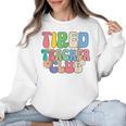 Tired Teachers Club Groovy Teachers Back To School Women Crewneck Sweatshirt, trending gift Tired Teachers Club Groovy Teachers Back To School Women Crewneck Sweatshirt, trending gift