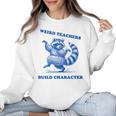 Weird Teachers Build Character Shirt Raccoon Dancing Women Crewneck Sweatshirt, trending gift Weird Teachers Build Character Shirt Raccoon Dancing Women Crewneck Sweatshirt, trending gift