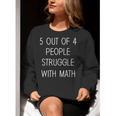 5 Out Of 4 People Struggle With Math Math Teachers Women Crewneck Sweatshirt, funny gift 5 Out Of 4 People Struggle With Math Math Teachers Women Crewneck Sweatshirt, funny gift