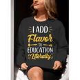 I Add Flavor To Education Literally Culinary Arts Teacher Women Crewneck Sweatshirt, funny gift