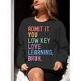 Admit It You Low Key Love Learning Bruh Teachers Women Women Crewneck Sweatshirt, funny gift