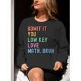 Admit It You Low Key Love Math Bruh Teacher Nerdy Math Women Crewneck Sweatshirt, funny gift Admit It You Low Key Love Math Bruh Teacher Nerdy Math Women Crewneck Sweatshirt, funny gift