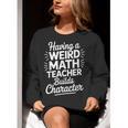 Algebra Lover Having A Weird Math Teacher Builds Character Women Crewneck Sweatshirt, funny gift