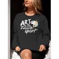 Art Is My Favorite Sport Artist Art Lover Teacher Women Crewneck Sweatshirt, funny gift