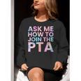 Ask Me How To Join PTA Crew Parent Teacher Matching School Women Crewneck Sweatshirt, funny gift Ask Me How To Join PTA Crew Parent Teacher Matching School Women Crewneck Sweatshirt, funny gift
