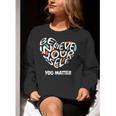 Believe In Yourself YOU MATTER Teachers Big Heart Women Crewneck Sweatshirt, funny gift Believe In Yourself YOU MATTER Teachers Big Heart Women Crewneck Sweatshirt, funny gift