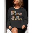 Bruh It's History Test Day You Got This History Teacher Women Crewneck Sweatshirt, History Teacher Sweatshirts, funny gift Bruh It's History Test Day You Got This History Teacher Women Crewneck Sweatshirt, History Teacher Sweatshirts, funny gift