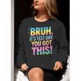 Bruh It's Test Day You Got This Funny Teacher Women Crewneck Sweatshirt, funny gift Bruh It's Test Day You Got This Funny Teacher Women Crewneck Sweatshirt, funny gift