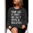 Some Call It Chaos We Call It Physical Education Teacher Women Crewneck Sweatshirt, funny gift Some Call It Chaos We Call It Physical Education Teacher Women Crewneck Sweatshirt, funny gift