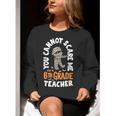 You Cannot Scare Me Im A Teacher 6th Grade Halloween Teacher For Men Women Kids Women Crewneck Sweatshirt, funny gift You Cannot Scare Me Im A Teacher 6th Grade Halloween Teacher For Men Women Kids Women Crewneck Sweatshirt, funny gift