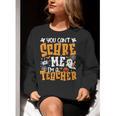You Can't Scare Me I'm A Teacher Halloween Spooky Season Women Crewneck Sweatshirt, funny gift You Can't Scare Me I'm A Teacher Halloween Spooky Season Women Crewneck Sweatshirt, funny gift
