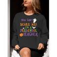 You Cant Scare Me Im A Preschool Teacher Women Crewneck Sweatshirt, funny gift You Cant Scare Me Im A Preschool Teacher Women Crewneck Sweatshirt, funny gift