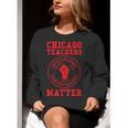 Chicago Teachers Matter Support Union Education Red For Ed Women Crewneck Sweatshirt, funny gift Chicago Teachers Matter Support Union Education Red For Ed Women Crewneck Sweatshirt, funny gift