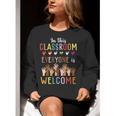 In This Classroom Everyone Is Welcome For Teacher Women Crewneck Sweatshirt, funny gift In This Classroom Everyone Is Welcome For Teacher Women Crewneck Sweatshirt, funny gift