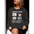 Communication Looks Different For Everyone SPED Teacher ASD Women Crewneck Sweatshirt, funny gift