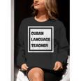 Cuban Language Teacher Women Crewneck Sweatshirt, funny gift
