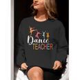 Dance Teacher Appreciation Back To School Dance Teacher Women Crewneck Sweatshirt, funny gift Dance Teacher Appreciation Back To School Dance Teacher Women Crewneck Sweatshirt, funny gift