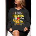 I Dig Teaching Dump Truck Construction Back School Teacher Women Crewneck Sweatshirt, funny gift