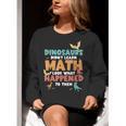 Dinosaurs Didn't Learn Math Mathematics Math Teacher Women Crewneck Sweatshirt, funny gift Dinosaurs Didn't Learn Math Mathematics Math Teacher Women Crewneck Sweatshirt, funny gift