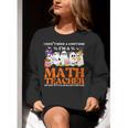 I Don't Need A Costume I'm A Math Teacher Halloween Women Women Crewneck Sweatshirt, funny gift
