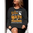 I Don't Need a Costume I'm A Math Teacher Halloween Costume Women Crewneck Sweatshirt, funny gift I Don't Need a Costume I'm A Math Teacher Halloween Costume Women Crewneck Sweatshirt, funny gift